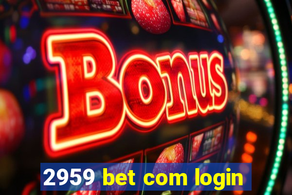 2959 bet com login